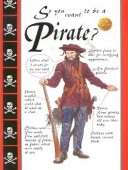 Image of So You Want to Be a Pirate by John Malam Hardback