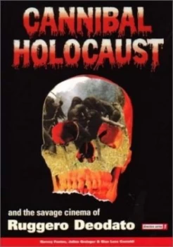 Image of Cannibal Holocaust and the Savage Cinema of Ruggero Deodato by Harvey Fenton and Julian Grainger and Gian Luca Castoldi Paperback