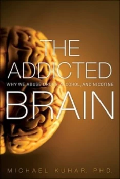 Image of The Addicted Brain by Michael Kuhar Hardback