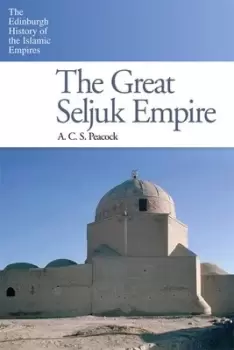 Image of The Great Seljuk Empire by A. C. S. Peacock