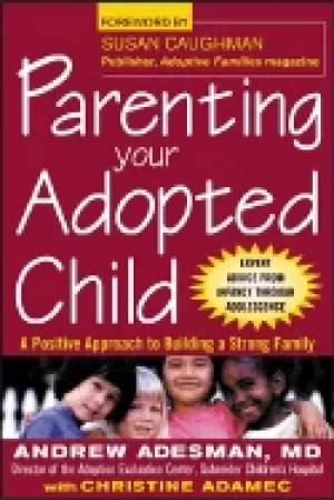 Image of parenting your adopted child a positive approach to building a strong famil