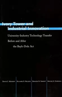 Image of Ivory Tower and Industrial Innovation : University-Industry Technology Transfer Before and After the Bayh-Dole Act