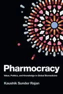 Image of pharmocracy value politics and knowledge in global biomedicine