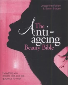 Image of The Anti Ageing Beauty Bible by Josephine Fairley and Sarah Stacey and David Downton Hardback