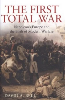 Image of The First Total War by David A. Bell Hardback