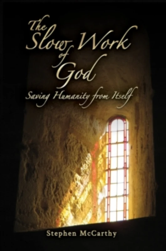 Image of The Slow Work of God : Saving Humanity from Itself Paperback / softback