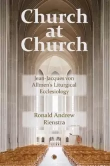 Image of Church at Church : Jean-Jacques von Allmens Liturgical Ecclesiology