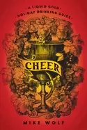 Image of cheer a liquid gold holiday drinking guide