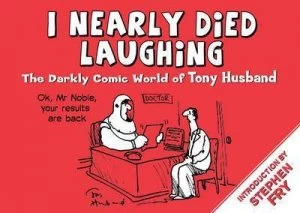 Image of I Nearly Died Laughing by Tony Husband Hardback