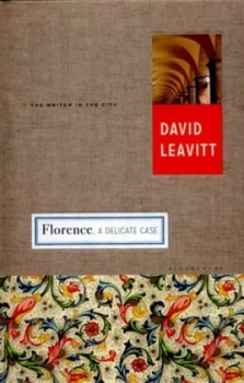 Image of Florence a Delicate Case by David Leavitt Hardback
