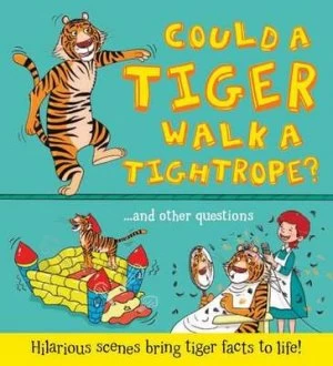 Image of What if a could a tiger walk a tightrope? by Camilla de le Bdoyre