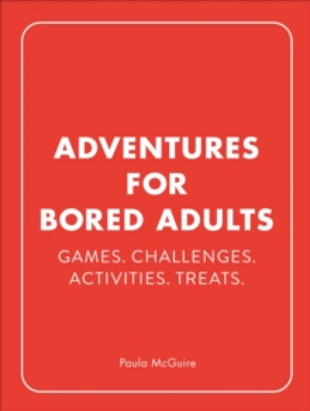 Image of Adventures for Bored Adults : Games. Challenges. Activities. Treats. Hardback