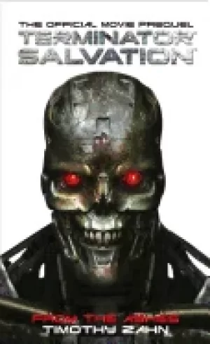 Image of terminator salvation from the ashes the official prequel novelization