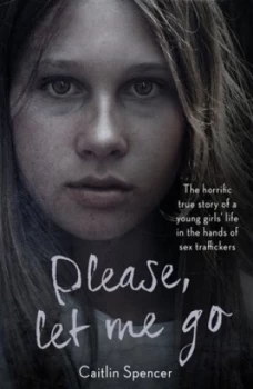 Image of Please Let Me Go by Caitlin Spencer Book