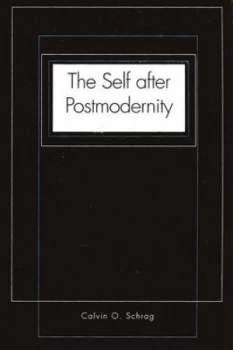 Image of The self after postmodernity by Calvin O. Schrag