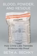 Image of blood powder and residue how crime labs translate evidence into proof