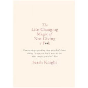 Image of The Life Changing Magic of Not Giving A F*Ck (Hardback)
