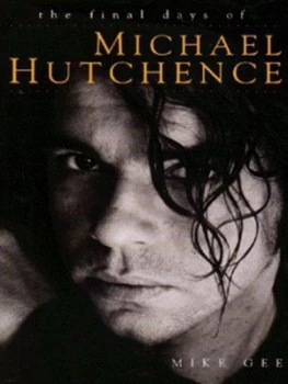 Image of The Final Days of Michael Hutchence by Mike Gee Paperback