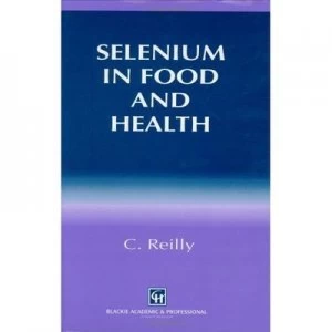 Image of Selenium in Food and Health by Conor Reilly Hardback