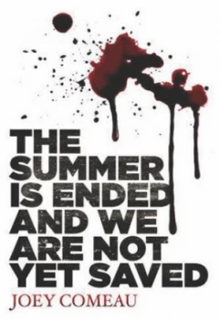 Image of The Summer Is Ended and We Are Not yet Saved by Joey Comeau Paperback