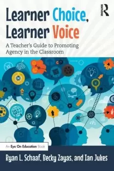 Image of Learner Choice Learner Voice A Teachers Guide to Promoting Agency in the Classroom