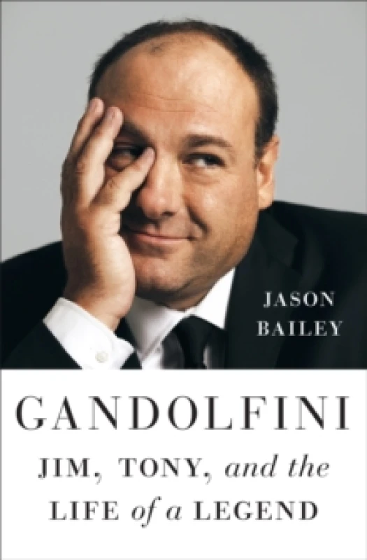 Image of Gandolfini : Jim, Tony, and the Life of a Legend Hardback