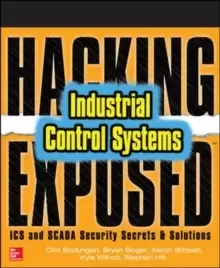 Image of Hacking Exposed Industrial Control Systems: ICS and SCADA Security Secrets & Solutions