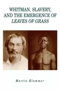 Image of Whitman Slavery and the Emergence of Leaves of Grass by Martin Klammer
