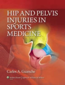 Image of Hip and Pelvis Injuries in Sports Medicine by Carlos A. Guanche Hardback