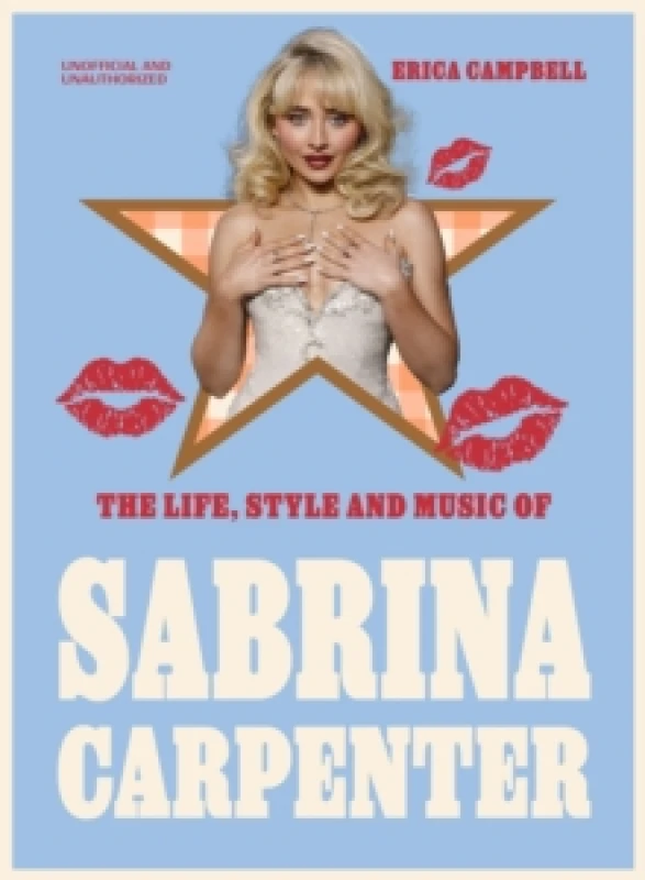 Image of The Life, Style and Music of Sabrina Carpenter : Pop Sensation and Short 'n' Sweet Icon Hardback