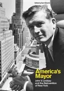 Image of americas mayor john v lindsay and the reinvention of new york