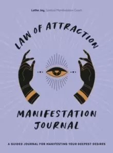Image of Law of Attraction Manifestation Journal : A Guided Journal for Manifesting Your Deepest Desires