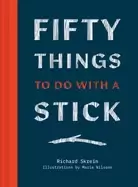 Image of fifty things to do with a stick