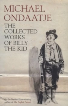 Image of The Collected Works of Billy the Kid by Michael Ondaatje Paperback