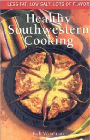 Image of Healthy southwestern cooking by Bob Wiseman