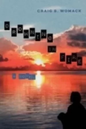 Image of Drowning in Fire by Craig S. Womack