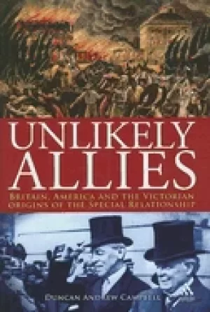 Image of unlikely allies britain america and the victorian origins of the special re