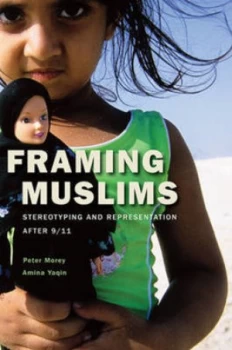 Image of Framing Muslims by Peter Morey Hardback