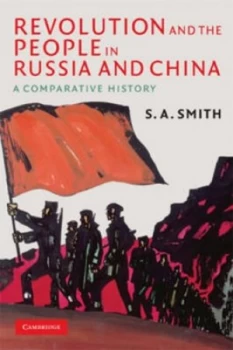 Image of Revolution and the People in Russia and China by S. A. Smith Book
