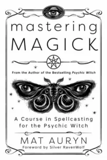 Image of Mastering Magick : A Course in Spellcasting for the Psychic Witch