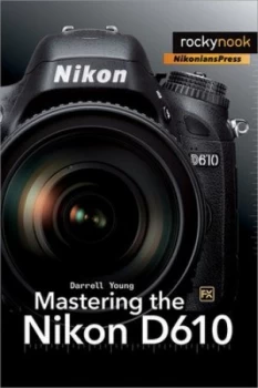 Image of Mastering the Nikon D610 by Darrell Young Paperback