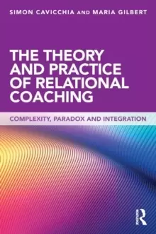 Image of The Theory and Practice of Relational Coaching : Complexity, Paradox and Integration