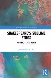 Image of Shakespeare's Sublime Ethos Matter Stage Form