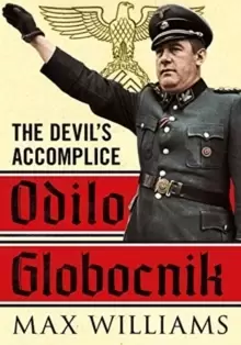 Image of Odilo Globocnik : The Devil's Accomplice
