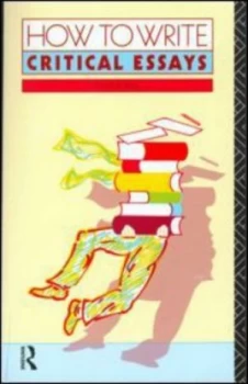 Image of How to Write Critical Essays by David B. Pirie Book