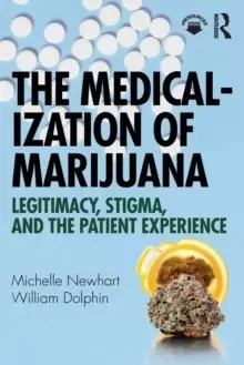 Image of The Medicalization of Marijuana : Legitimacy, Stigma, and the Patient Experience