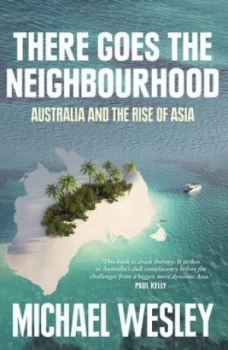 Image of There Goes the Neighbourhood by Michael Wesley Book