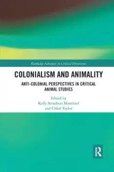 Image of Colonialism and Animality Anti-Colonial Perspectives in Critical Animal Studies