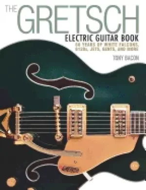 Image of gretsch electric guitar book 60 years of white falcons 6120s jets gents an