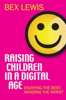 Image of Raising Children in a Digital Age by Bex Lewis Paperback